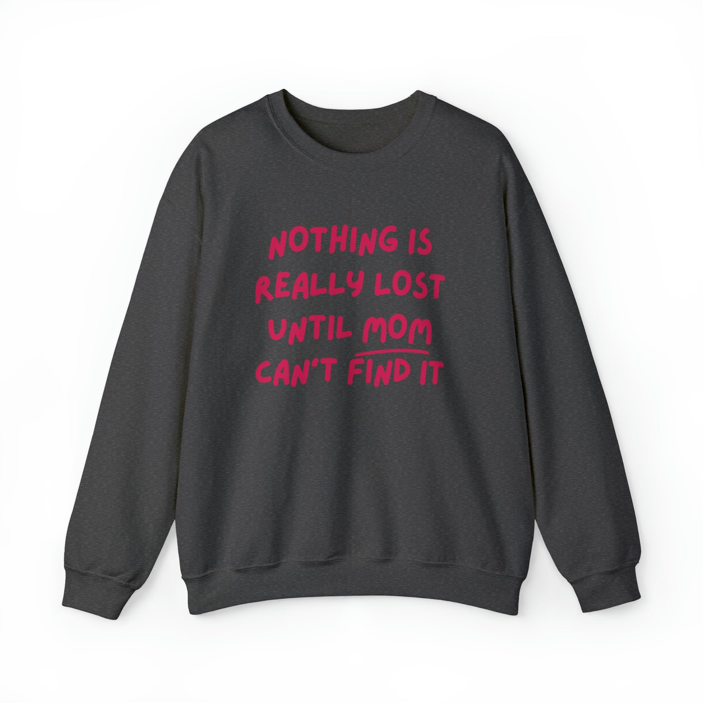 Nothing Is Really Lost Funny Shirt - Hilarious Gift for Moms Sweatshirt