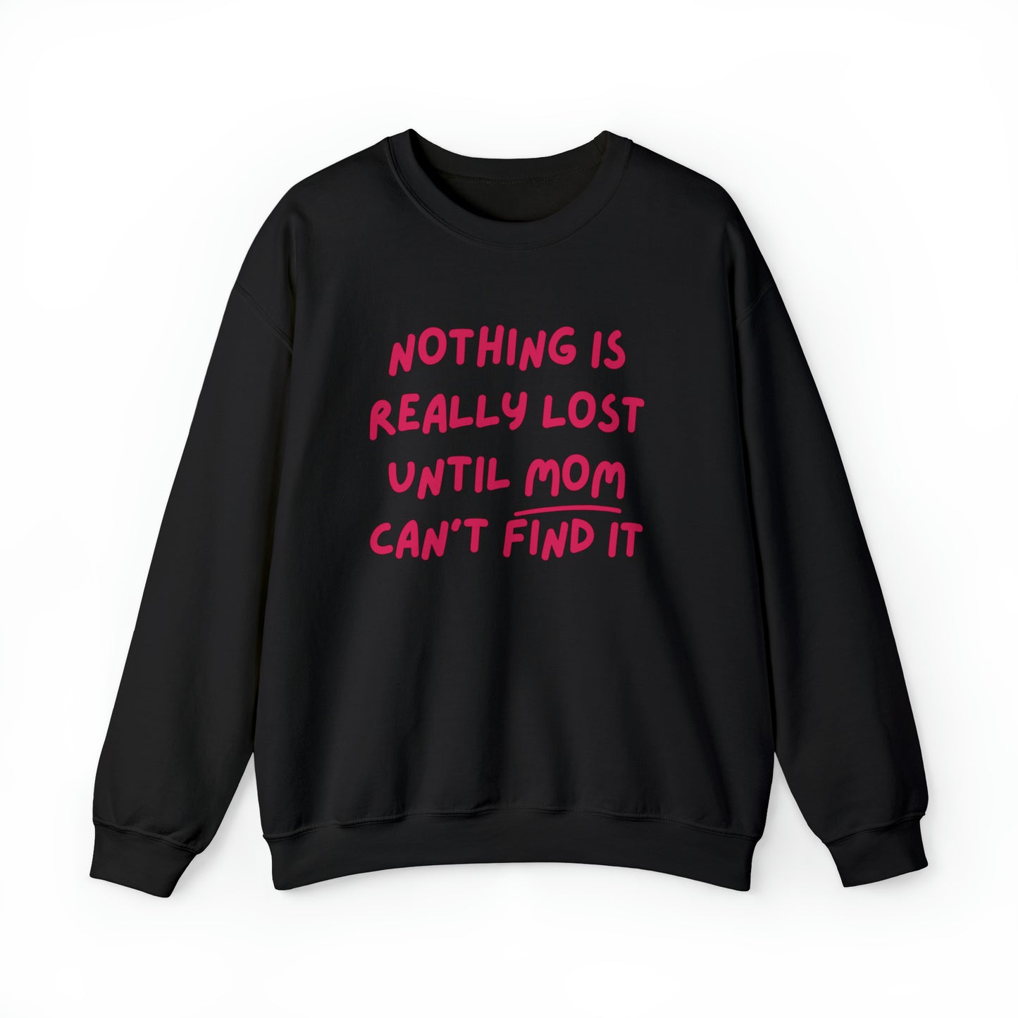 Nothing Is Really Lost Funny Shirt - Hilarious Gift for Moms Sweatshirt