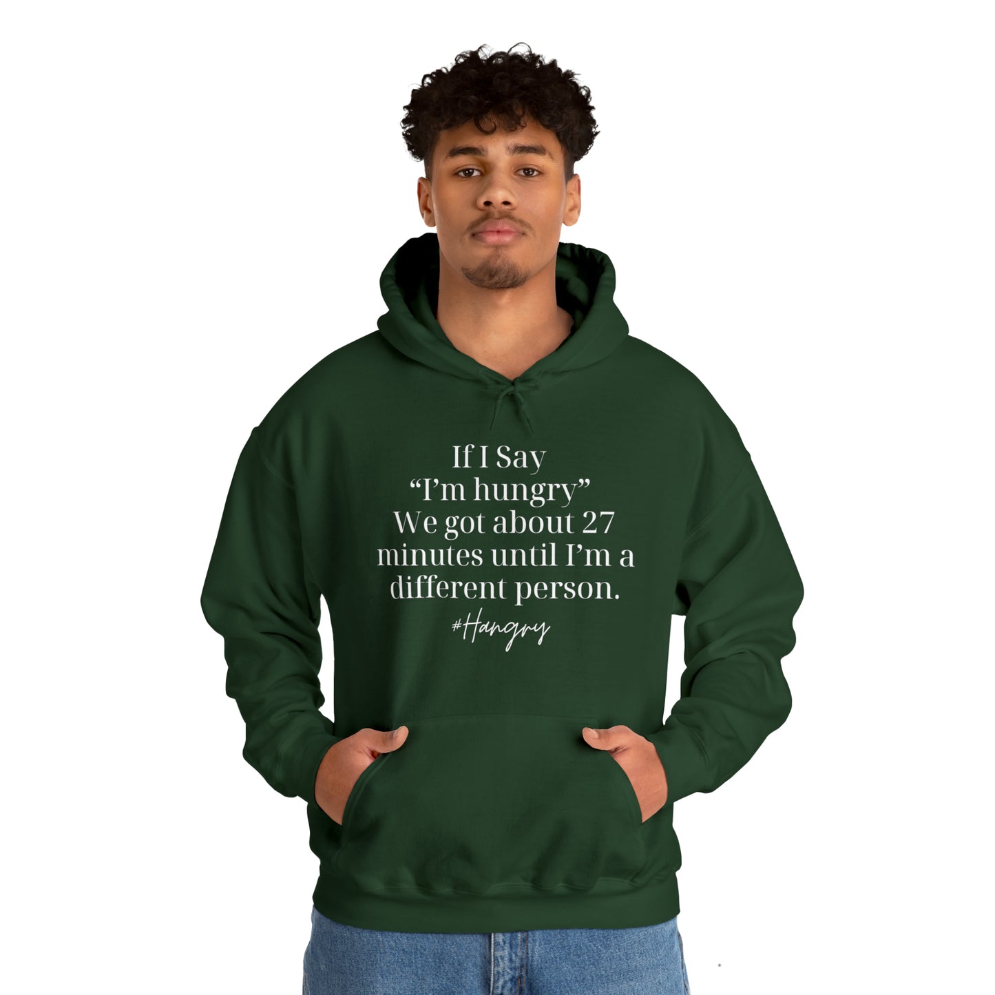 "If I Say I'm Hungry We Got About 27 Minutes Until I'm a Different Person" Funny Hooded Sweatshirt - Danielle and Jason Baker LLC - Danielle Baker's Boutique