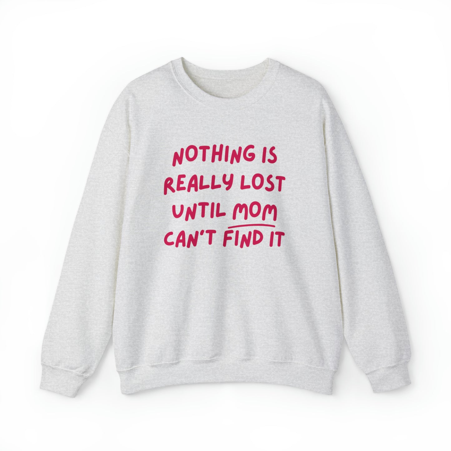 Nothing Is Really Lost Funny Shirt - Hilarious Gift for Moms Sweatshirt