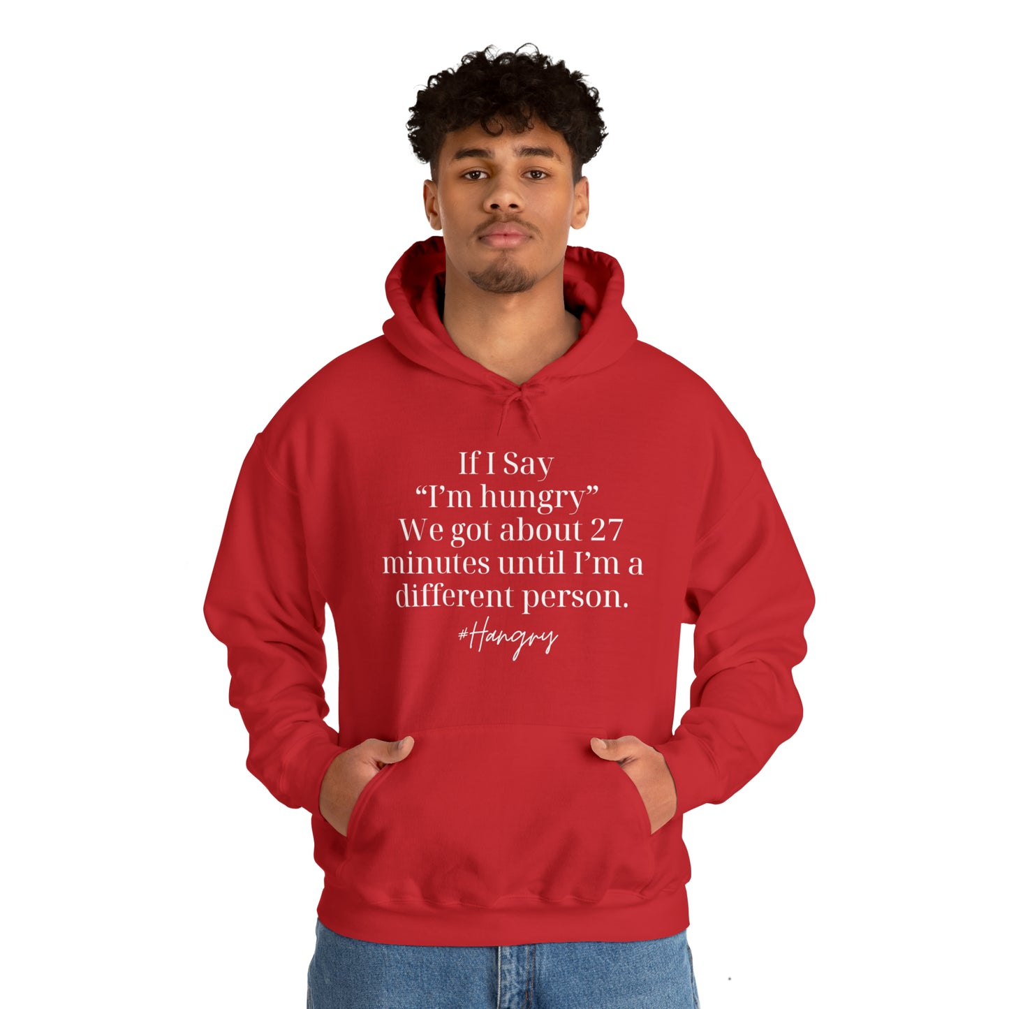 "If I Say I'm Hungry We Got About 27 Minutes Until I'm a Different Person" Funny Hooded Sweatshirt - Danielle and Jason Baker LLC - Danielle Baker's Boutique
