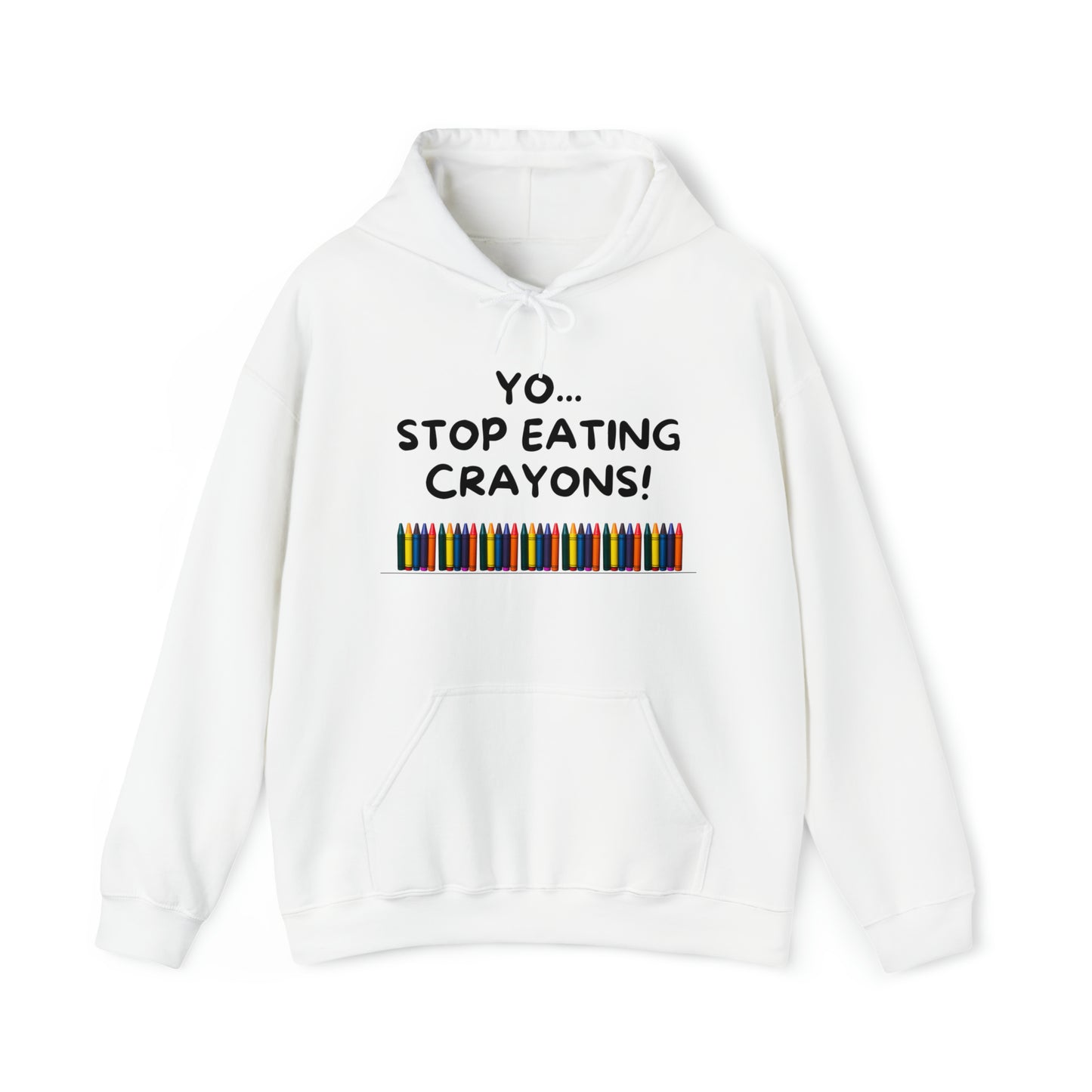 Yo, Stop eating Crayons Funny Hooded Sweatshirt