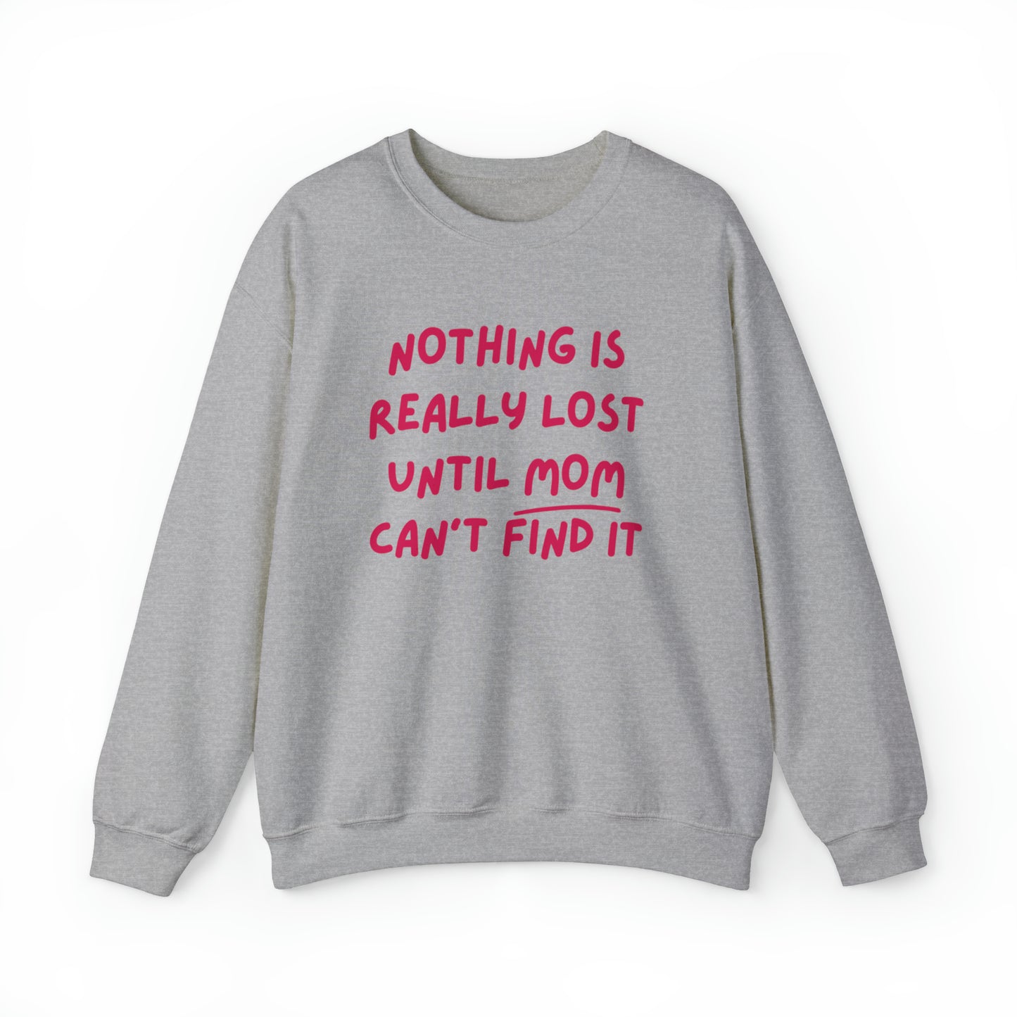 Nothing Is Really Lost Funny Shirt - Hilarious Gift for Moms Sweatshirt