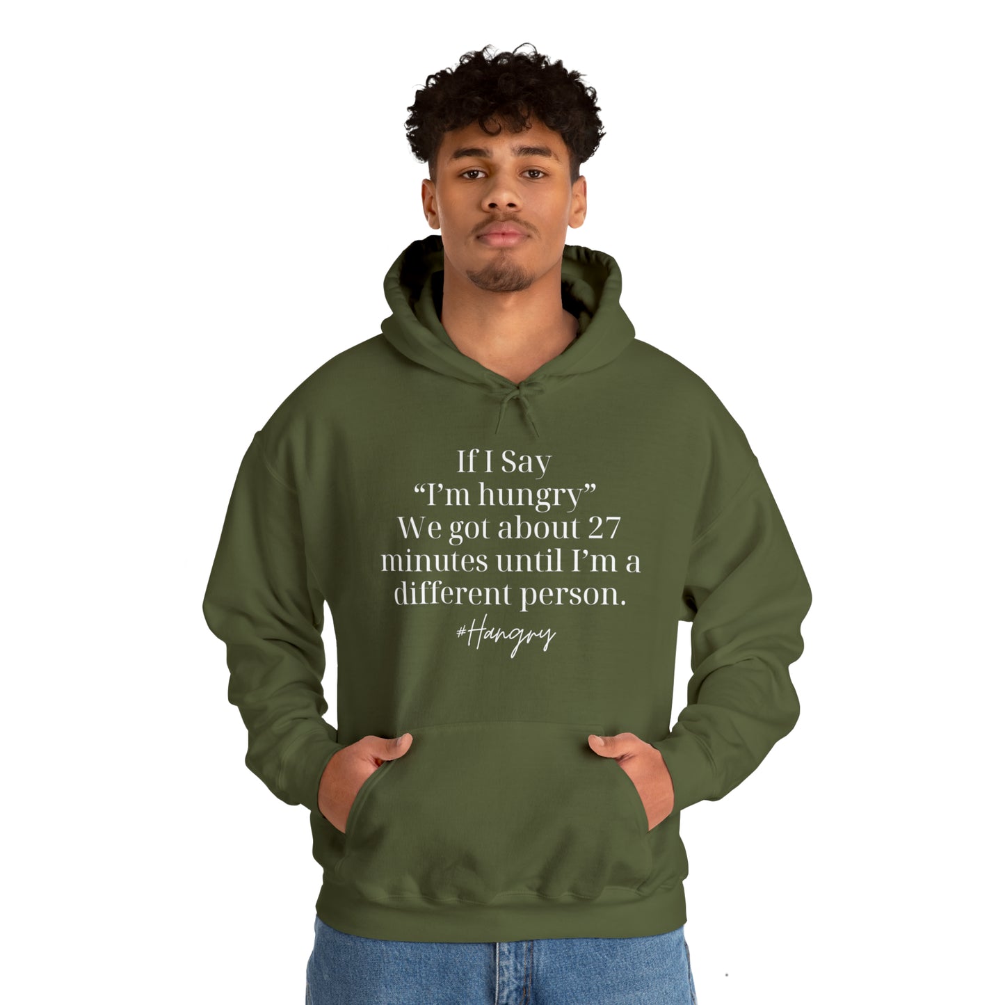 "If I Say I'm Hungry We Got About 27 Minutes Until I'm a Different Person" Funny Hooded Sweatshirt - Danielle and Jason Baker LLC - Danielle Baker's Boutique