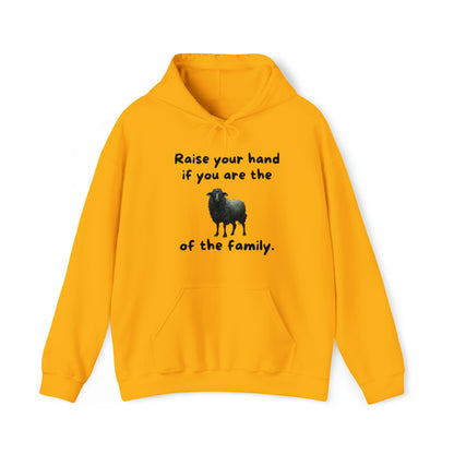 Raise Your Hand If You Are the Balck Sheep of the Family Unisex Hooded Sweatshirt