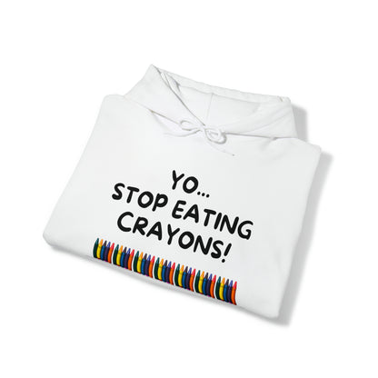 Yo, Stop eating Crayons Funny Hooded Sweatshirt