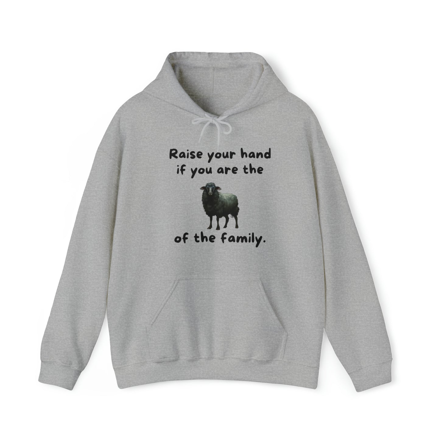 Raise Your Hand If You Are the Balck Sheep of the Family Unisex Hooded Sweatshirt