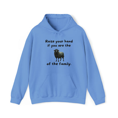 Raise Your Hand If You Are the Balck Sheep of the Family Unisex Hooded Sweatshirt