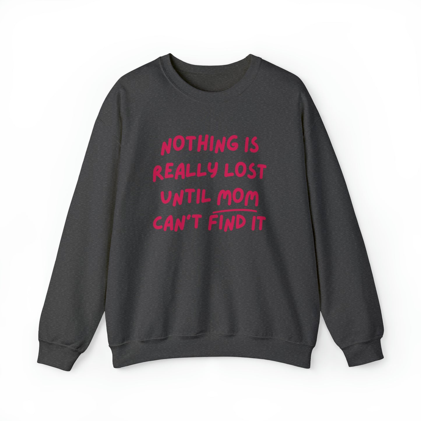 Nothing Is Really Lost Funny Shirt - Hilarious Gift for Moms Sweatshirt