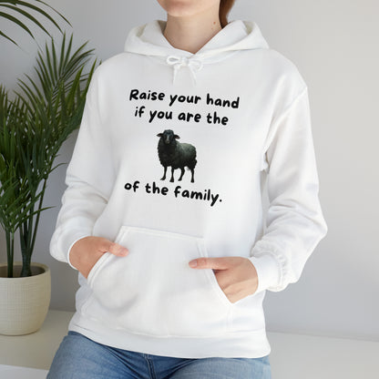 Raise Your Hand If You Are the Balck Sheep of the Family Unisex Hooded Sweatshirt