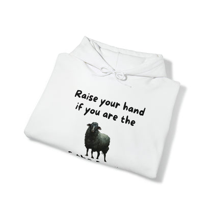 Raise Your Hand If You Are the Balck Sheep of the Family Unisex Hooded Sweatshirt