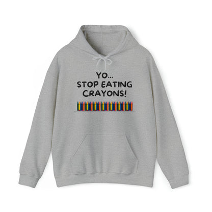 Yo, Stop eating Crayons Funny Hooded Sweatshirt