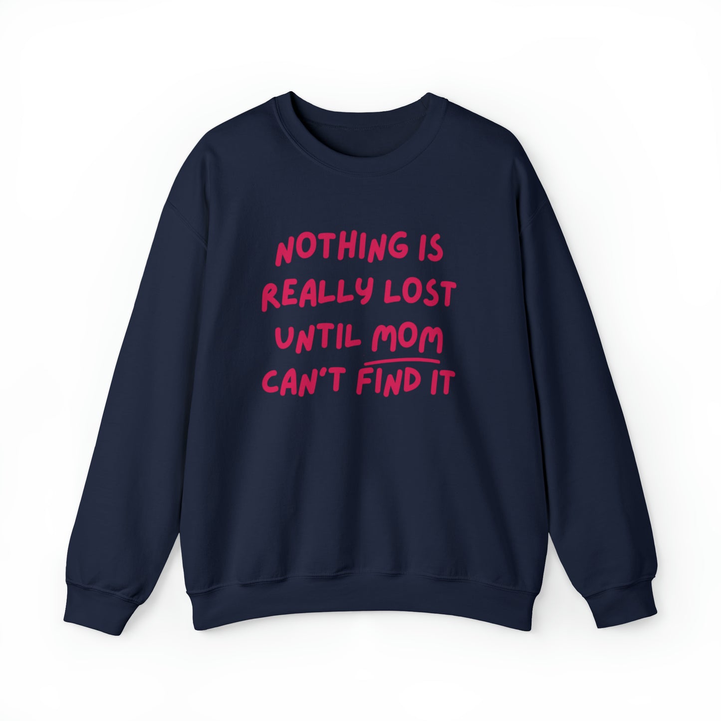 Nothing Is Really Lost Funny Shirt - Hilarious Gift for Moms Sweatshirt