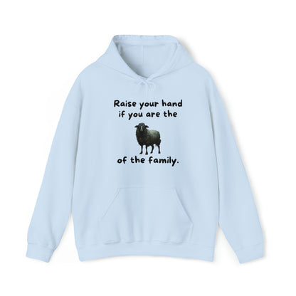 Raise Your Hand If You Are the Balck Sheep of the Family Unisex Hooded Sweatshirt