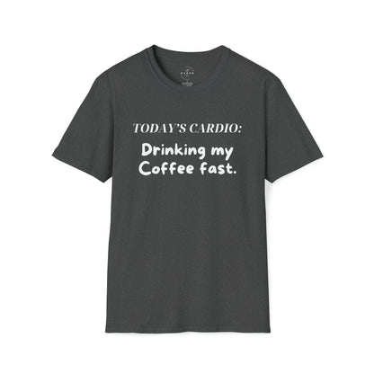 Today's Cardio- Drinking My Coffee Fast Unisex T-Shirt