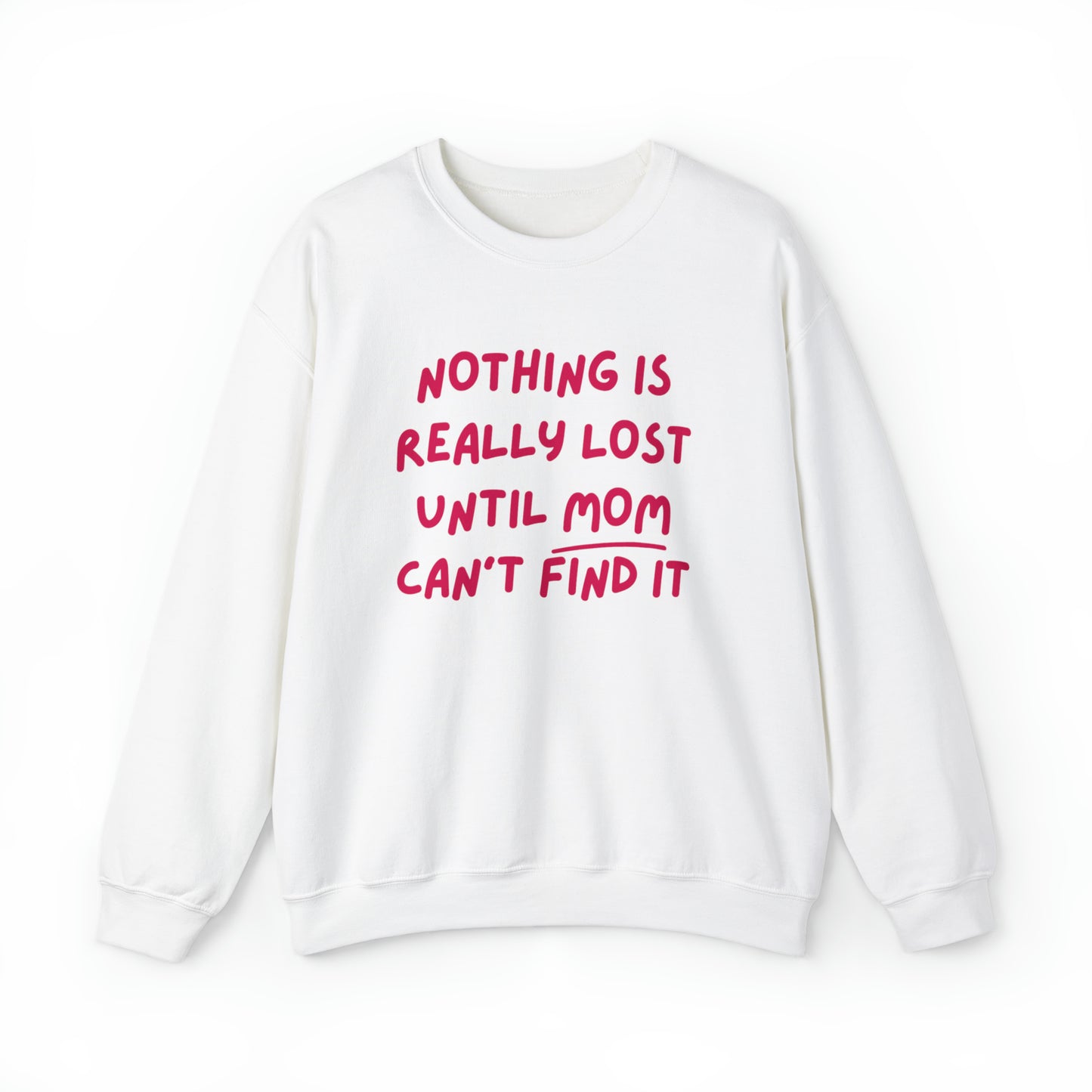 Nothing Is Really Lost Funny Shirt - Hilarious Gift for Moms Sweatshirt