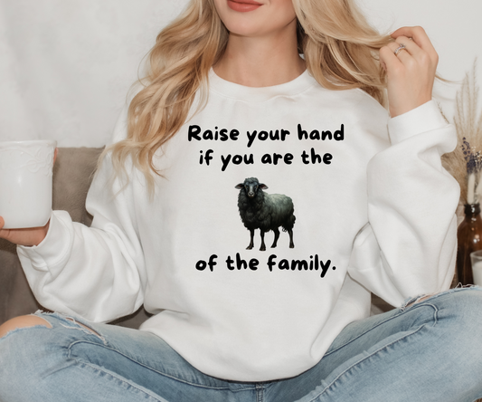 Raise Your Hand If You Are the Balck Sheep of the Family Unisex Hooded Sweatshirt