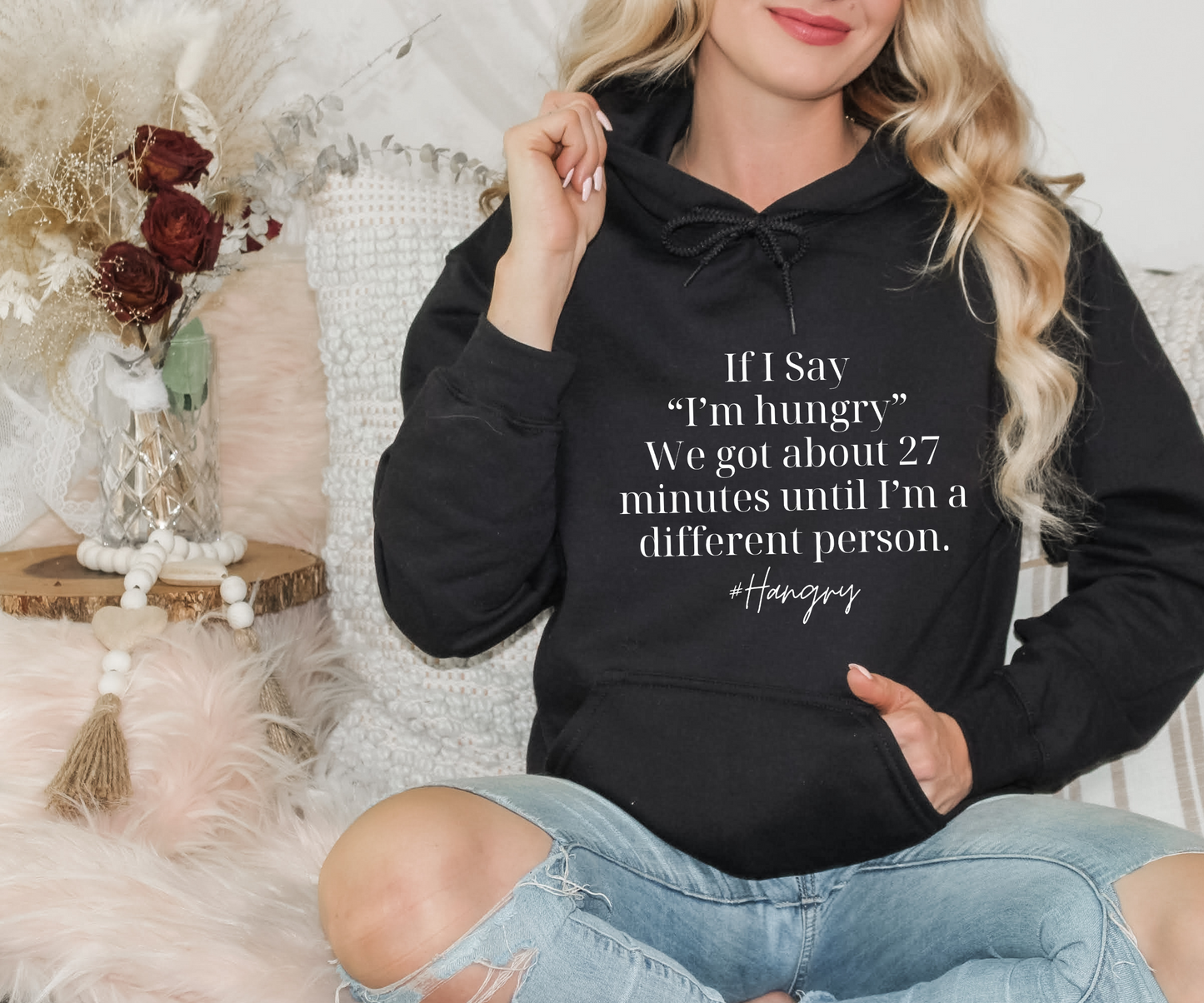 "If I Say I'm Hungry We Got About 27 Minutes Until I'm a Different Person" Funny Hooded Sweatshirt